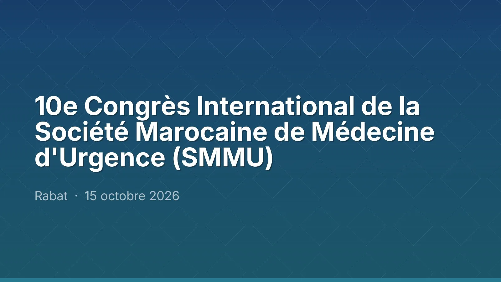 10e Congrès International de la Société Marocaine de Médecine d'Urgence (SMMU)