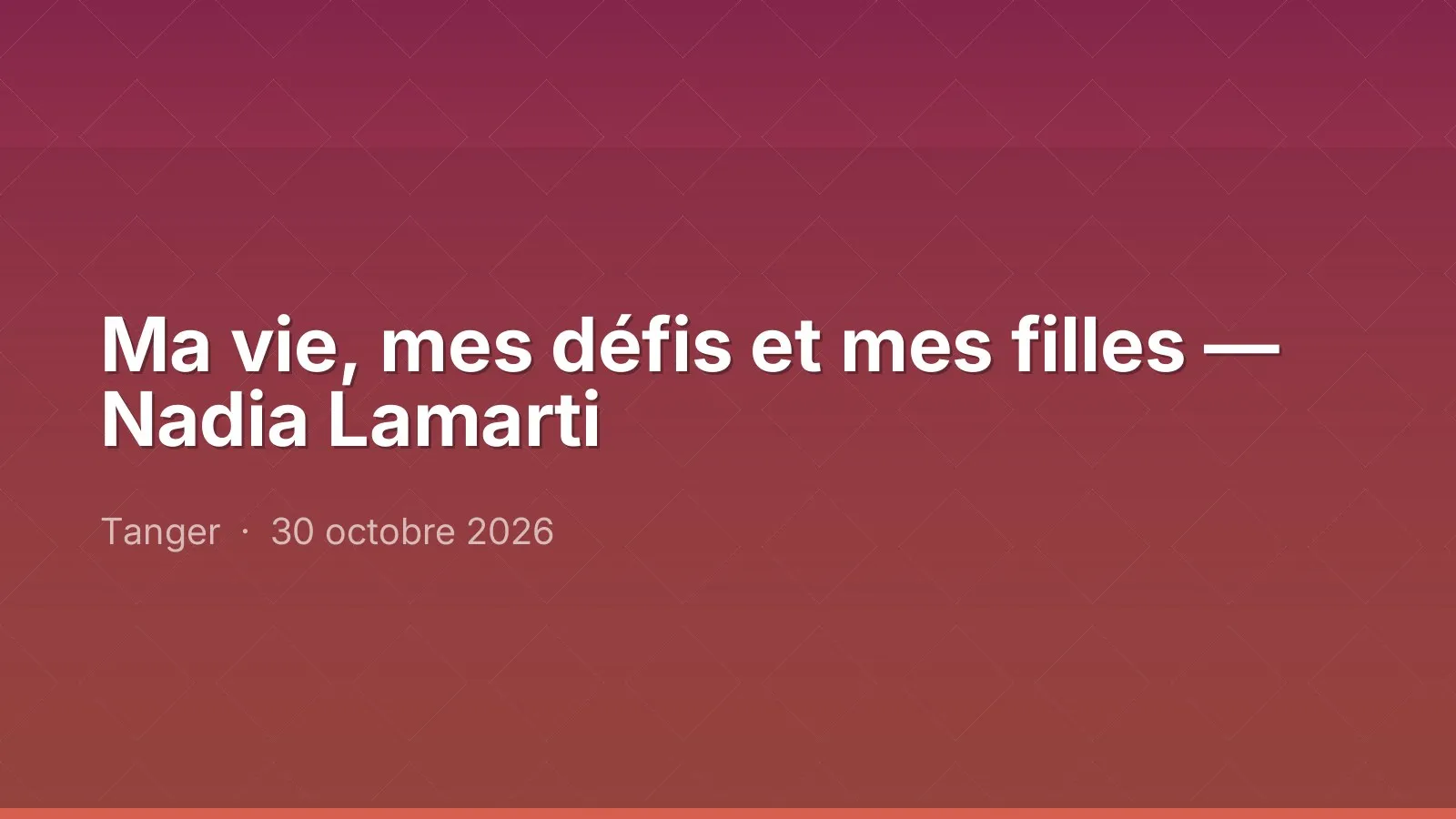 Ma vie, mes défis et mes filles — Nadia Lamarti