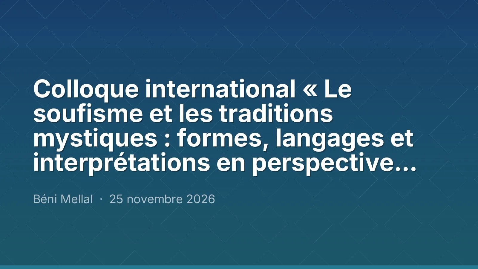 Colloque international « Le soufisme et les traditions mystiques : formes, langages et interprétations en perspective comparée »