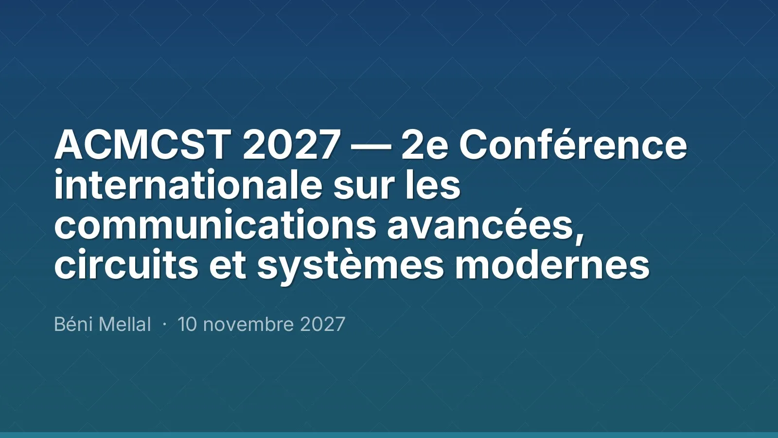 ACMCST 2027 — 2e Conférence internationale sur les communications avancées, circuits et systèmes modernes