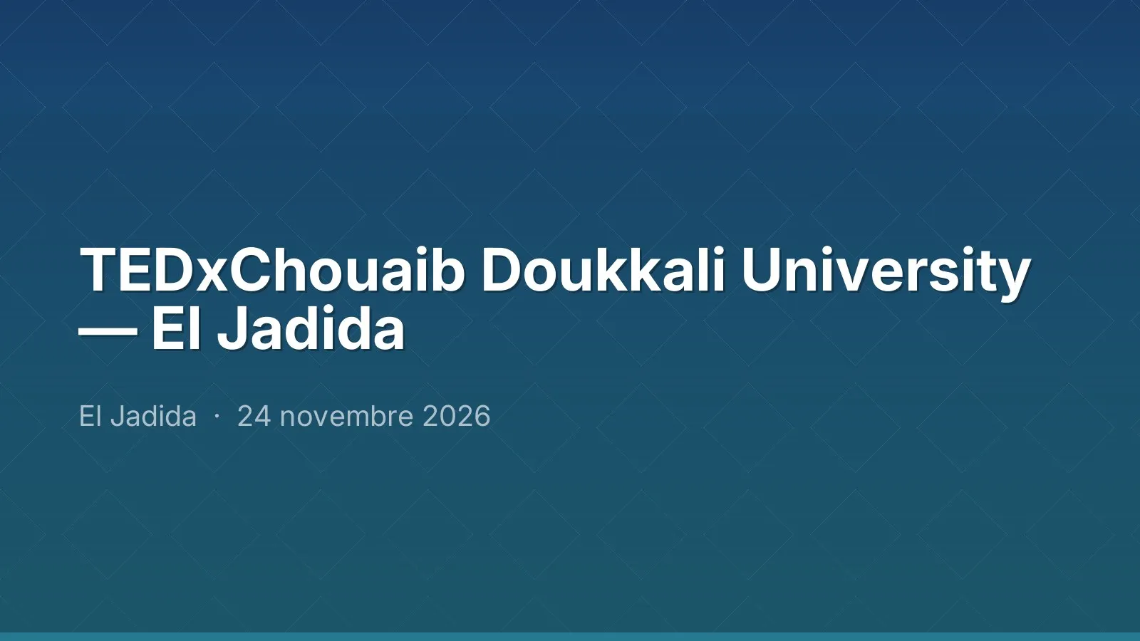TEDxChouaib Doukkali University — El Jadida