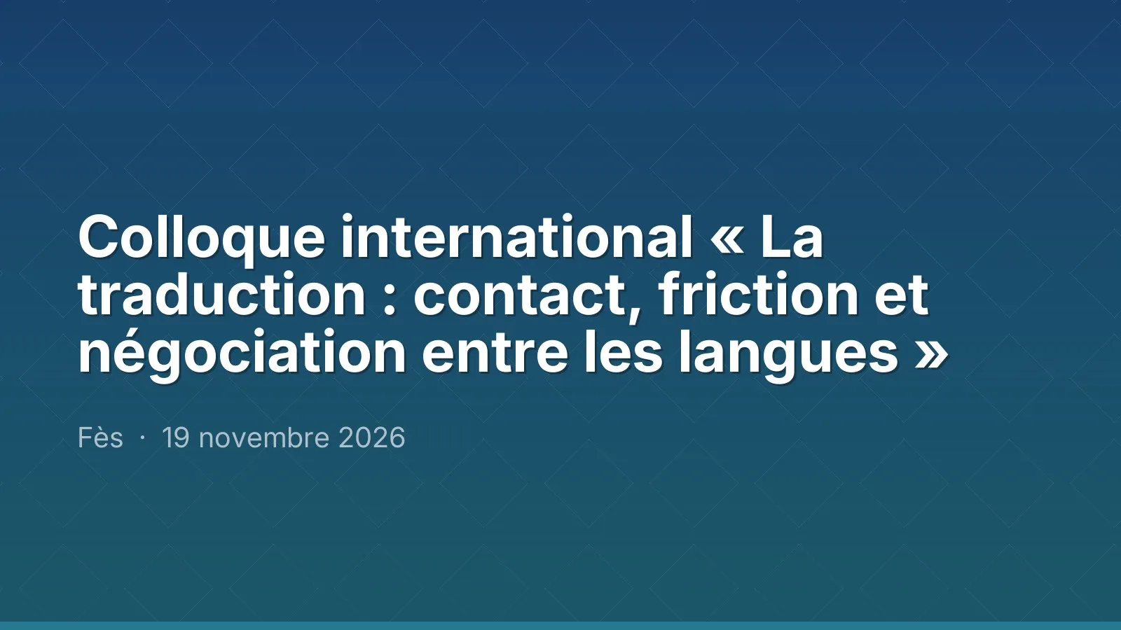 Colloque international « La traduction : contact, friction et négociation entre les langues »