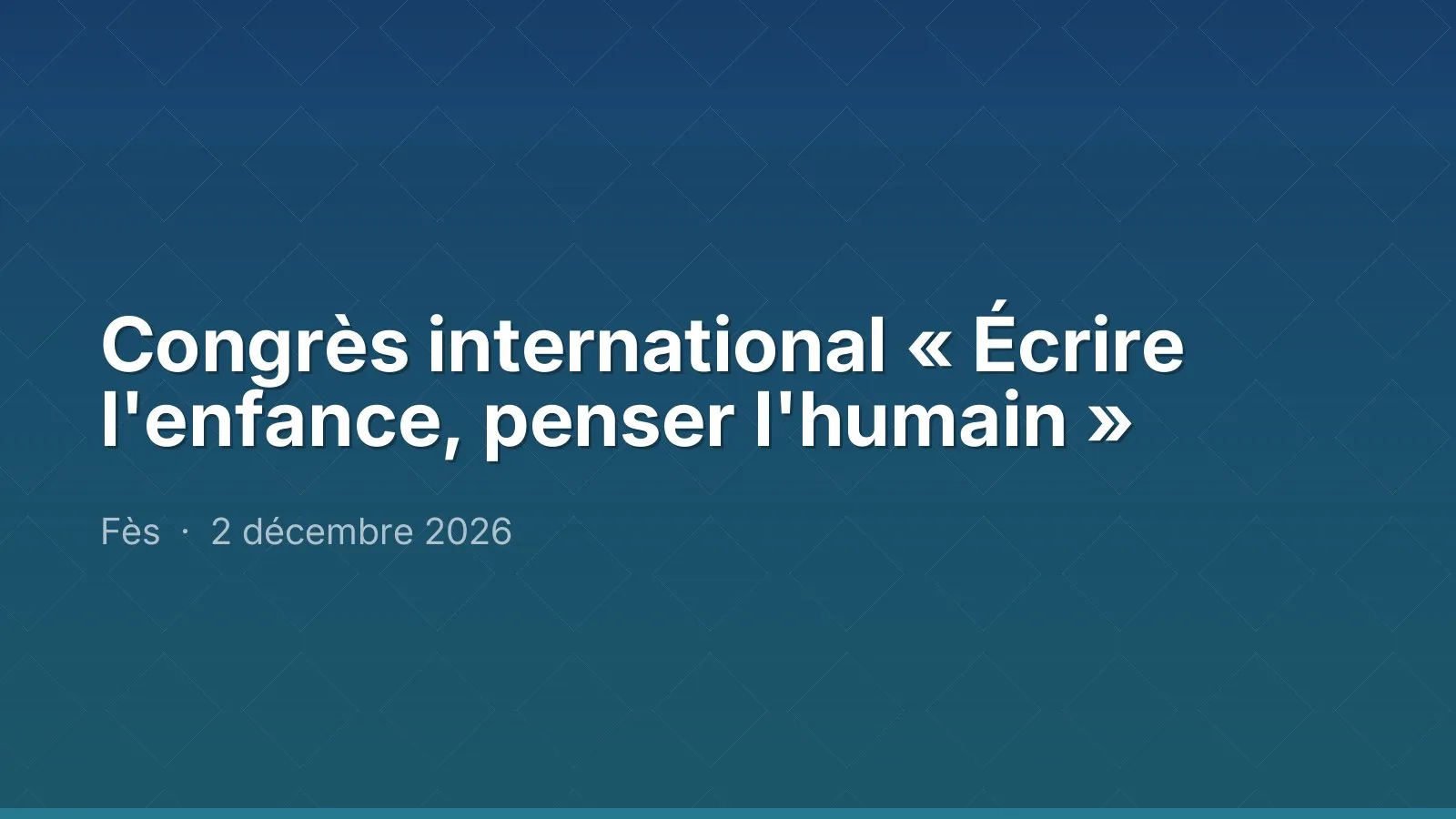 Congrès international « Écrire l'enfance, penser l'humain »