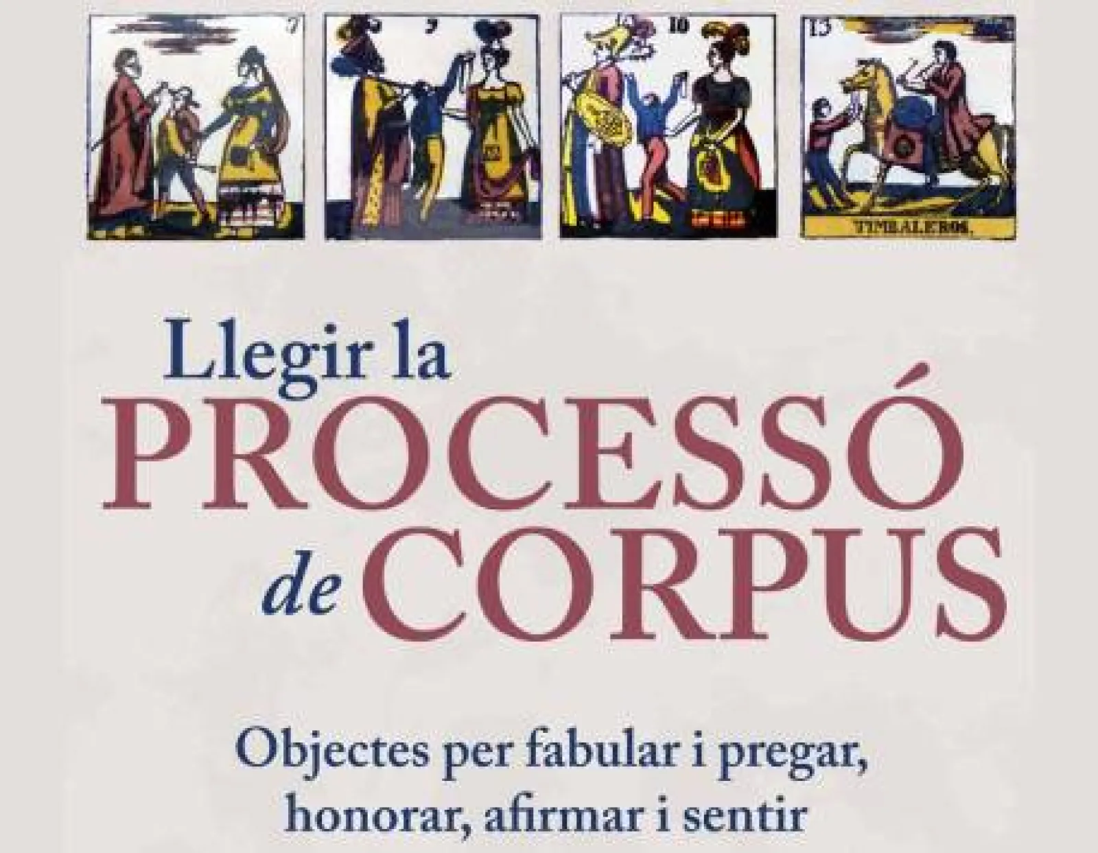 Exposition "Llegir la processó de Corpus. Objectes per fabular i pregar, honorar, afirmar i sentir"