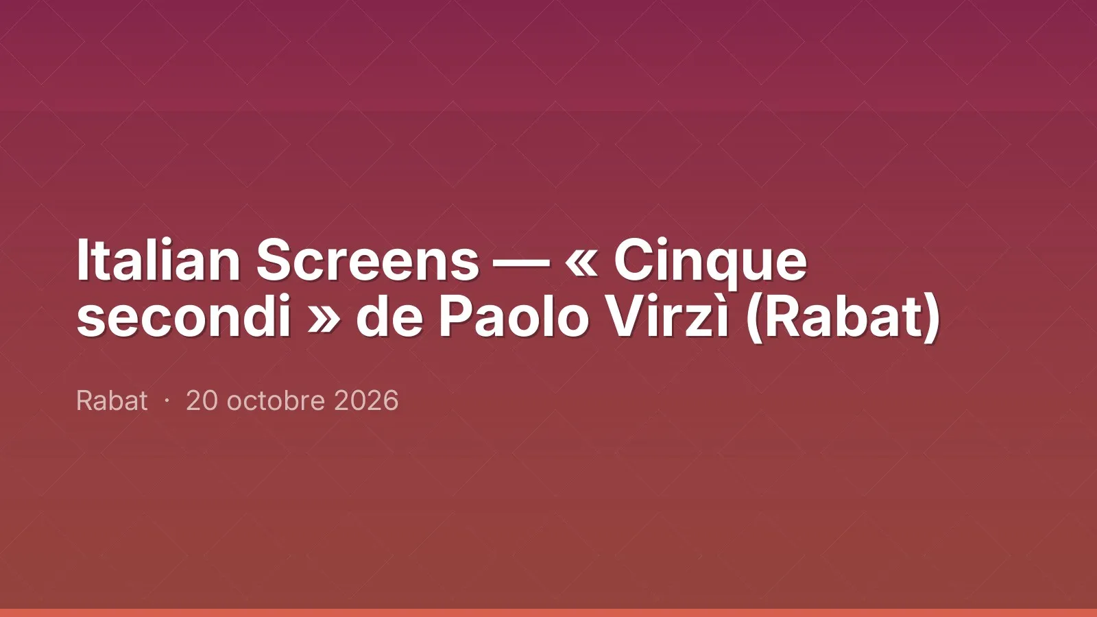 Italian Screens — « Cinque secondi » de Paolo Virzì (Rabat)