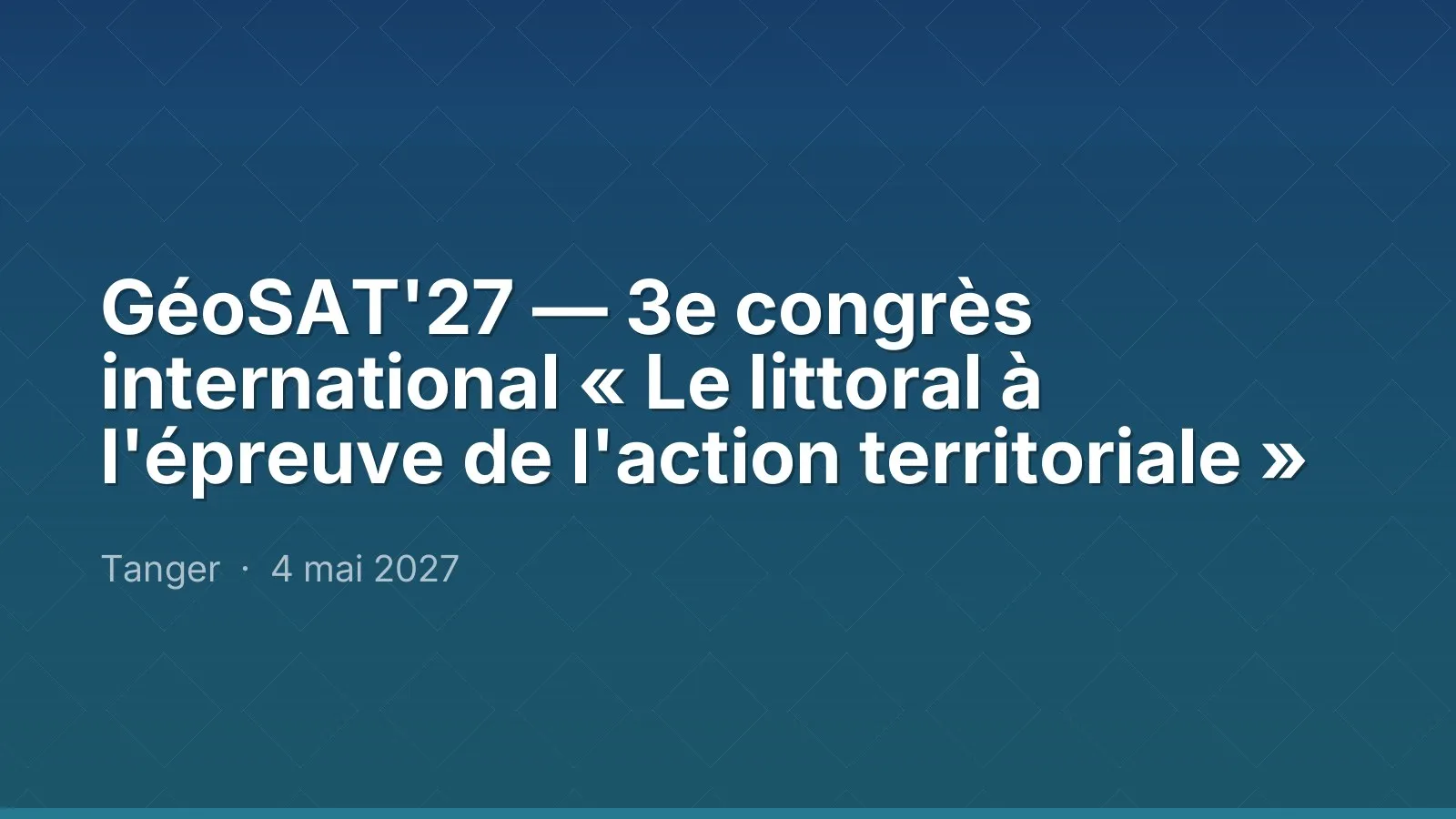 GéoSAT'27 — 3e congrès international « Le littoral à l'épreuve de l'action territoriale »