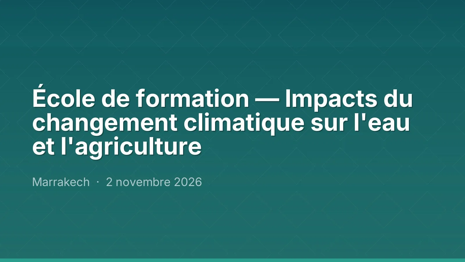 École de formation — Impacts du changement climatique sur l'eau et l'agriculture