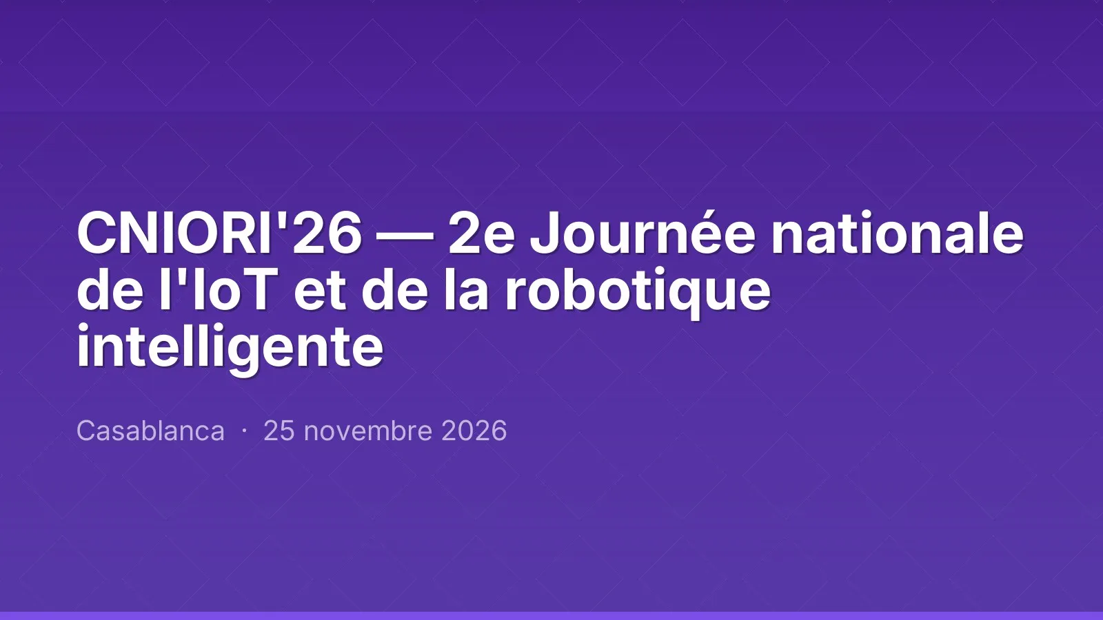 CNIORI'26 — 2e Journée nationale de l'IoT et de la robotique intelligente