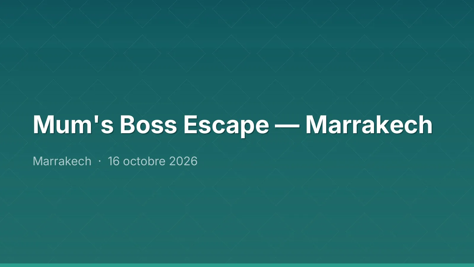Mum's Boss Escape — Marrakech