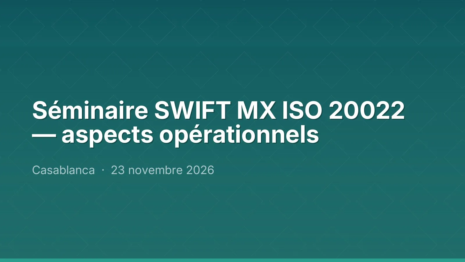 Séminaire SWIFT MX ISO 20022 — aspects opérationnels