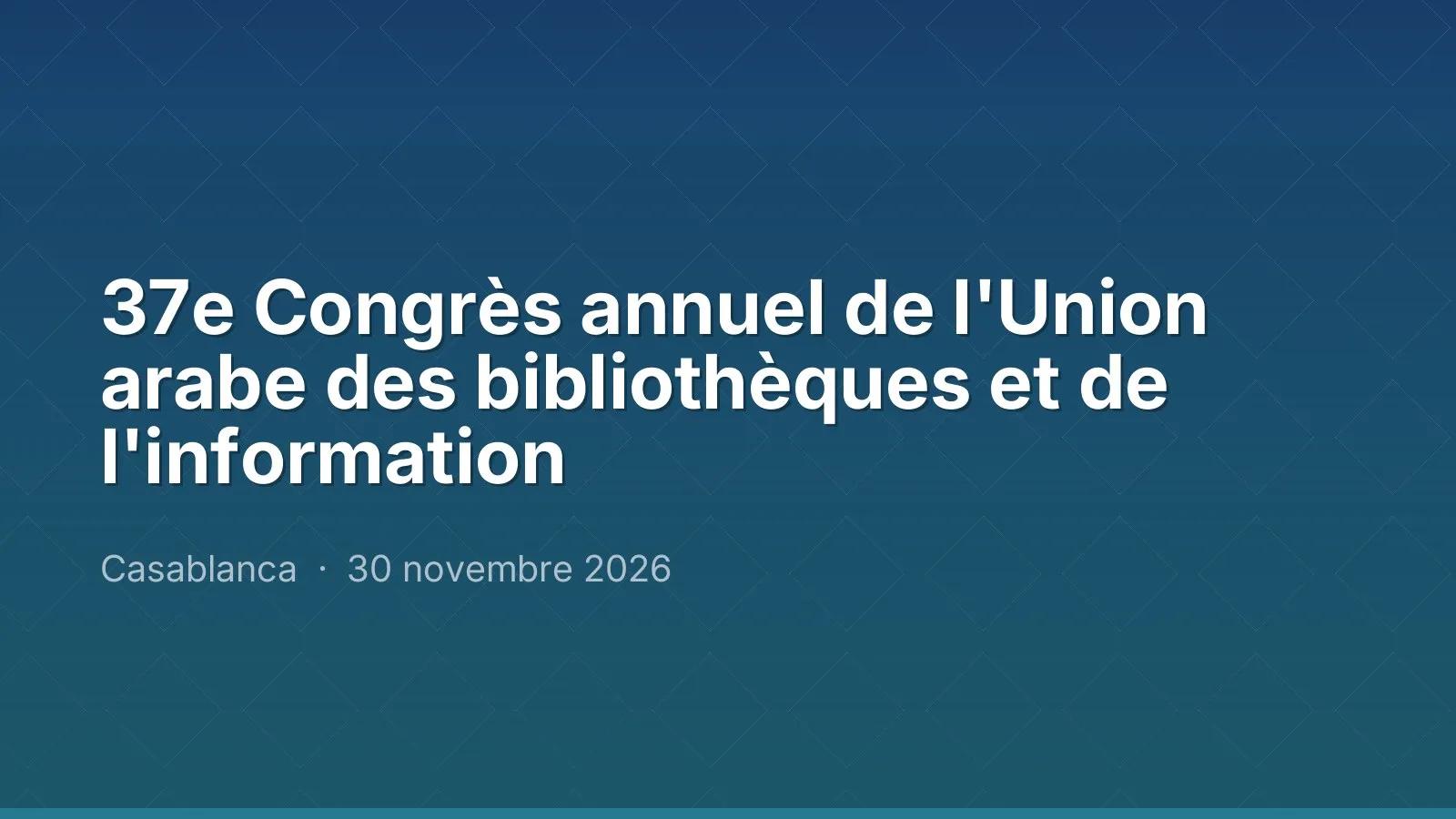 37e Congrès annuel de l'Union arabe des bibliothèques et de l'information