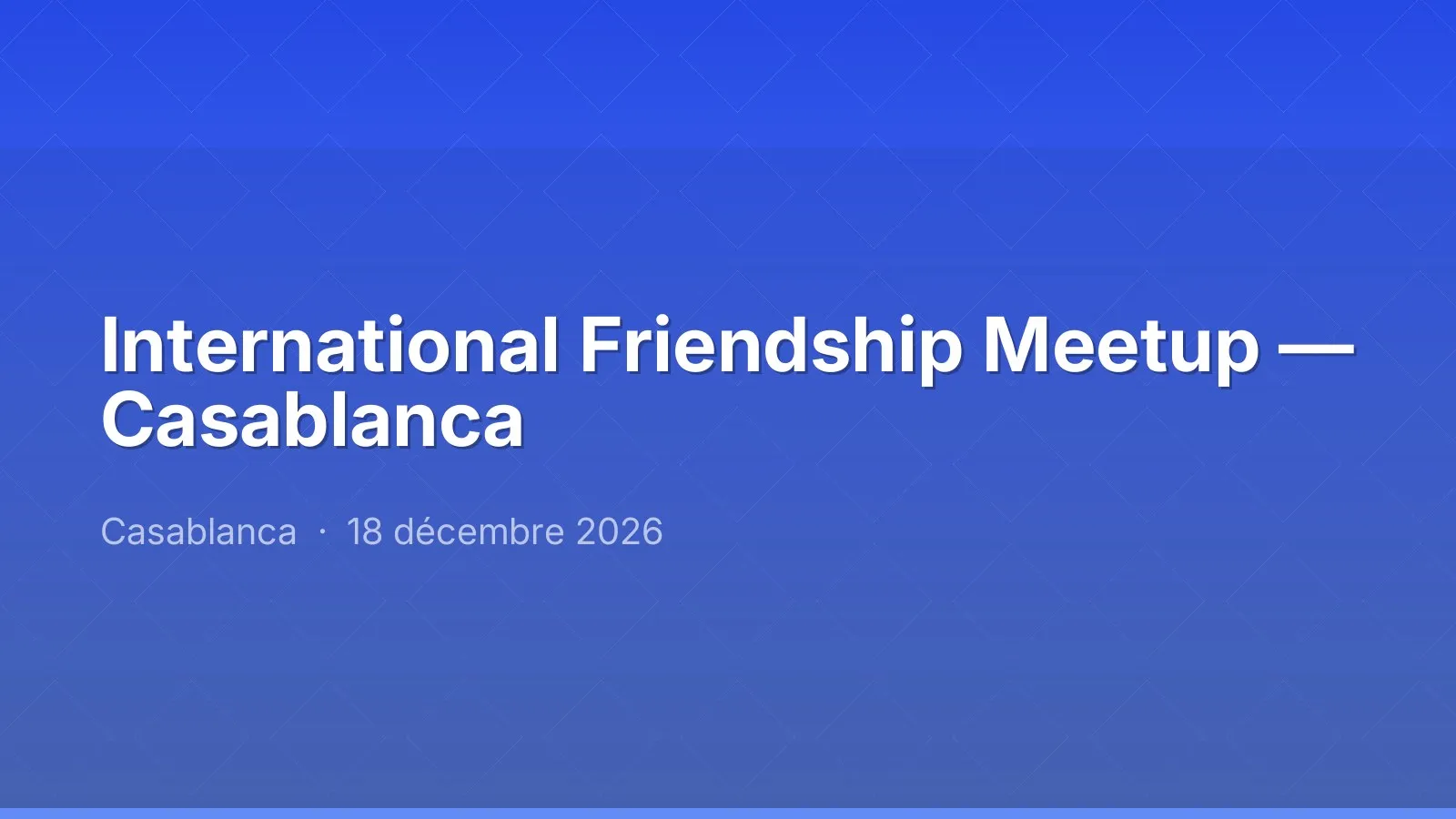 International Friendship Meetup — Casablanca