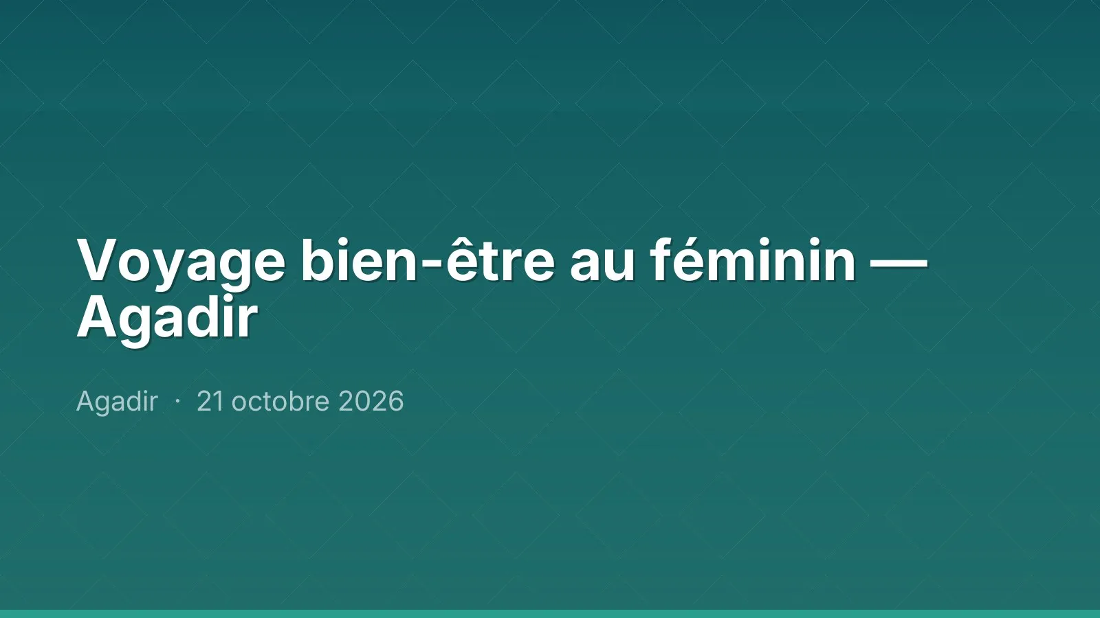 Voyage bien-être au féminin — Agadir