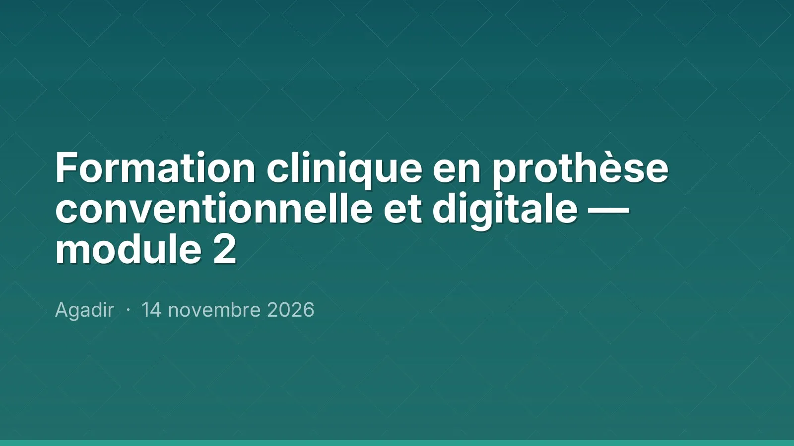 Formation clinique en prothèse conventionnelle et digitale — module 2