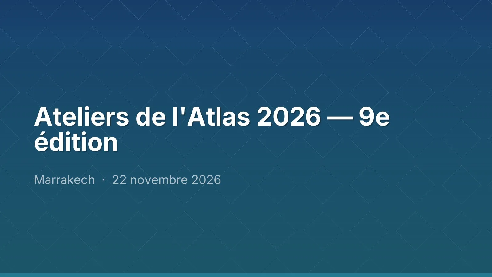 Ateliers de l'Atlas 2026 — 9e édition