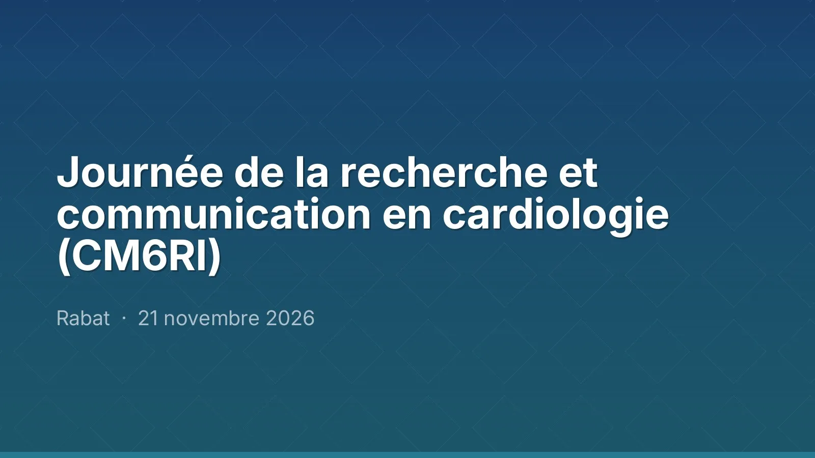 Journée de la recherche et communication en cardiologie (CM6RI)