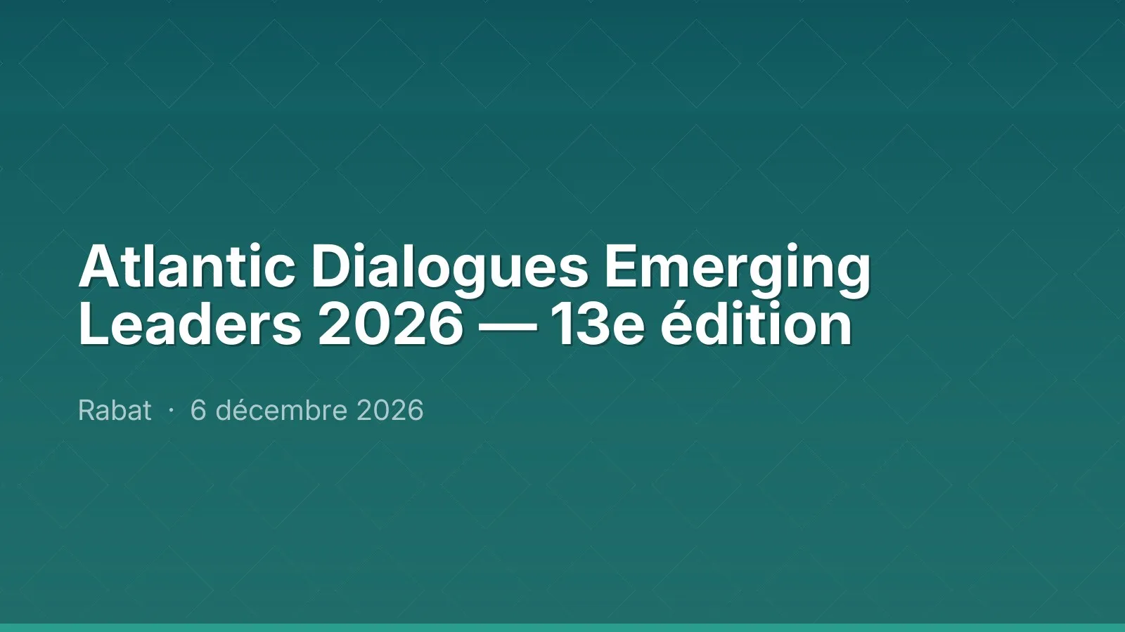Atlantic Dialogues Emerging Leaders 2026 — 13e édition
