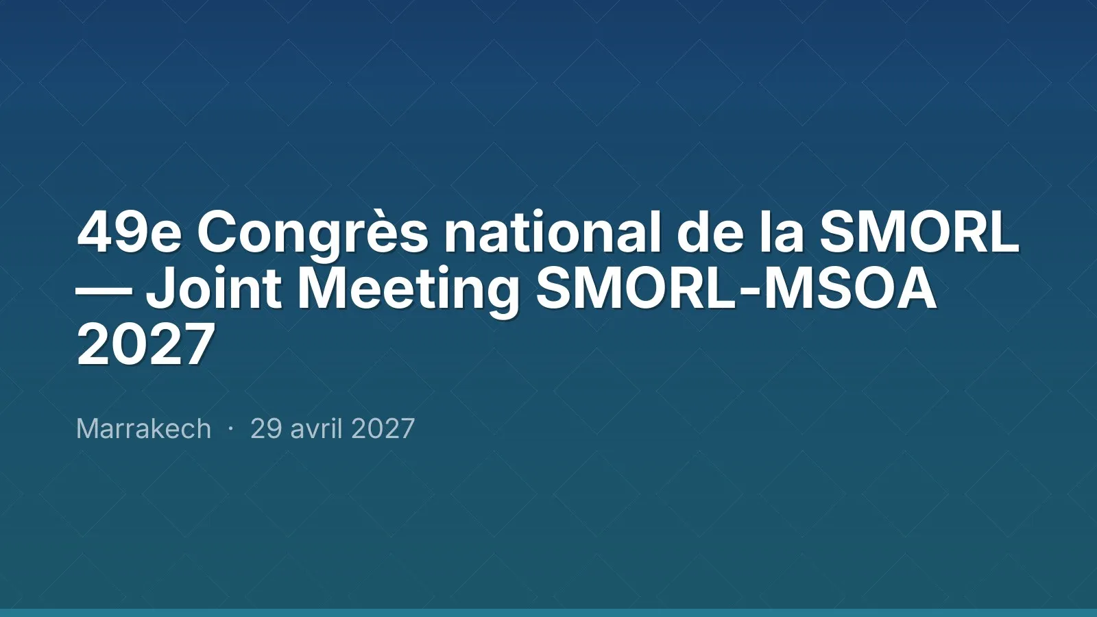 49e Congrès national de la SMORL — Joint Meeting SMORL-MSOA 2027
