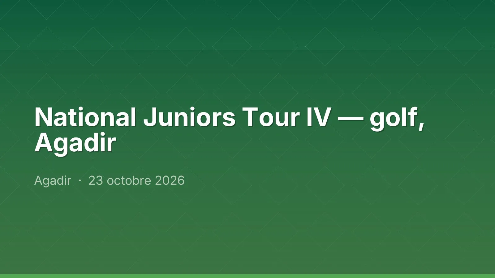 National Juniors Tour IV — golf, Agadir