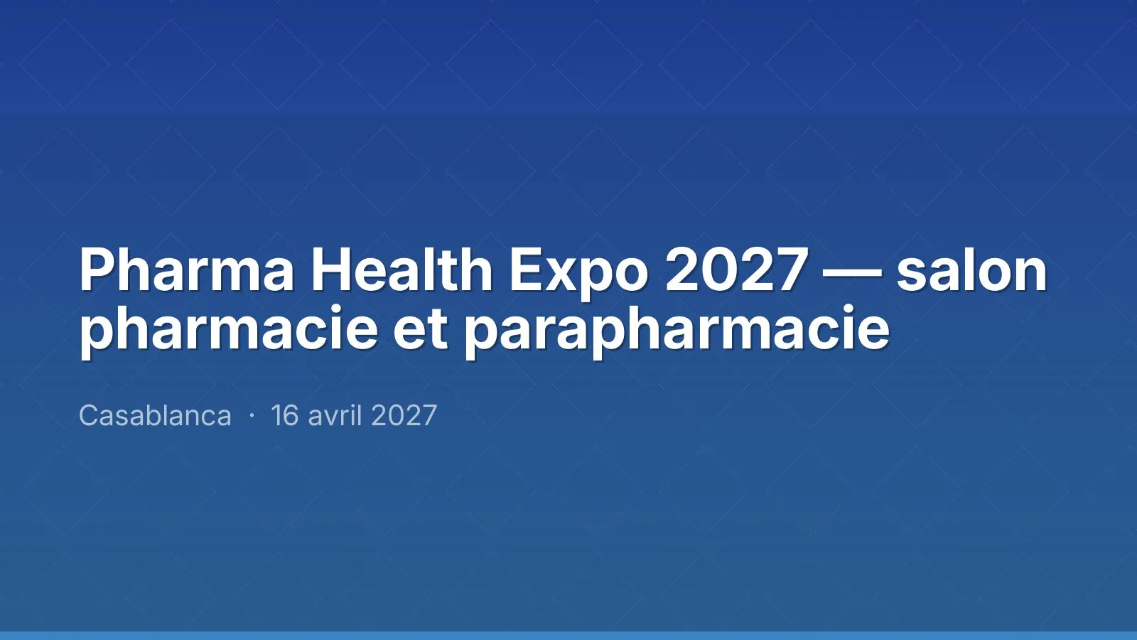 Pharma Health Expo 2027 — salon pharmacie et parapharmacie
