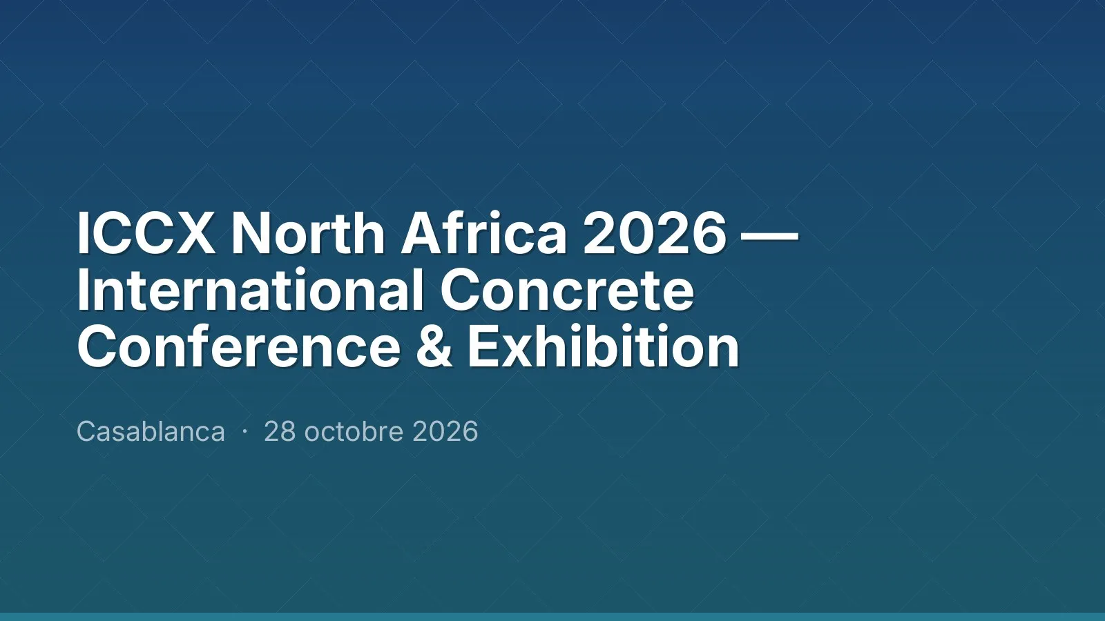 ICCX North Africa 2026 — International Concrete Conference & Exhibition