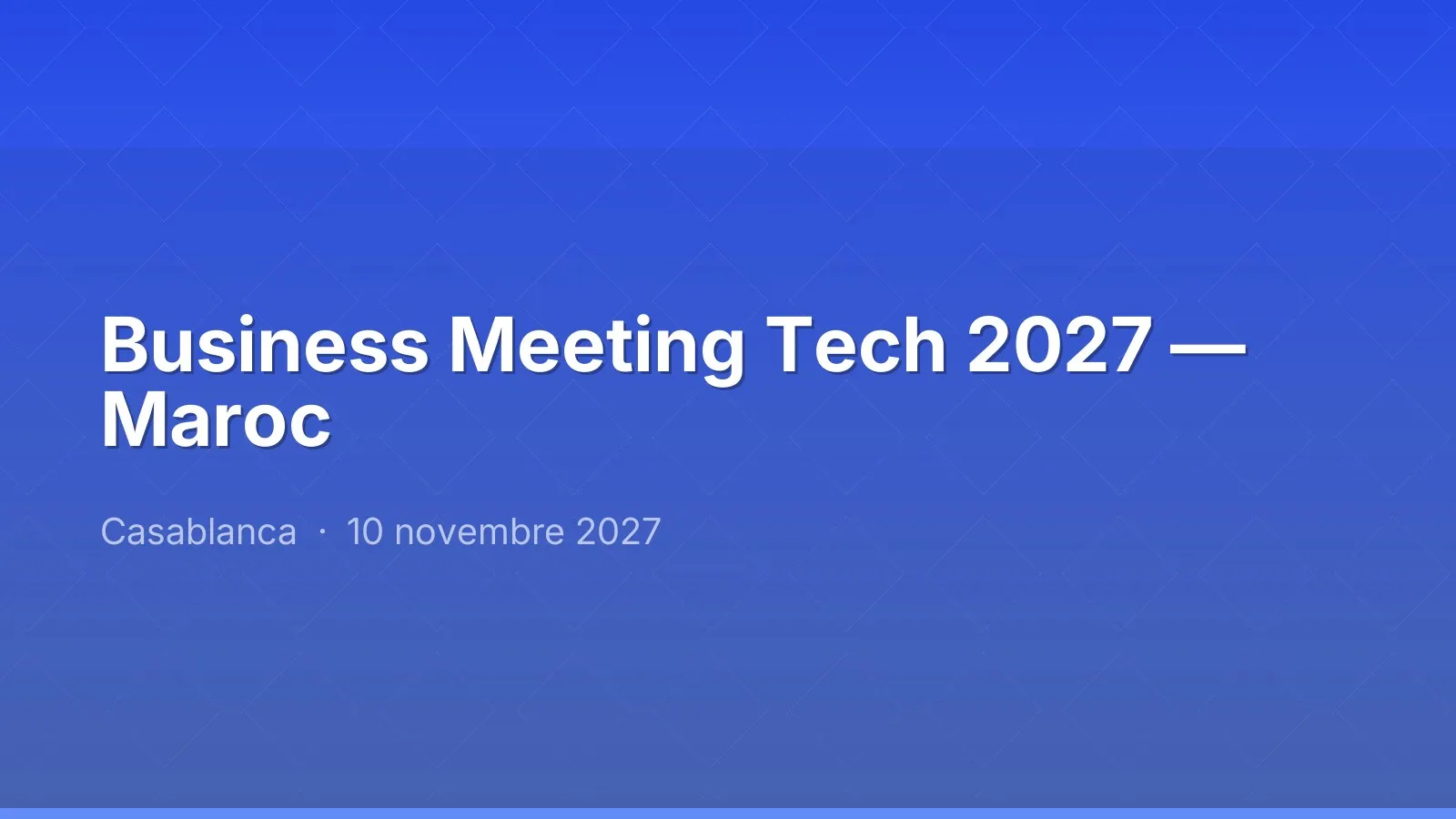 Business Meeting Tech 2027 — Maroc