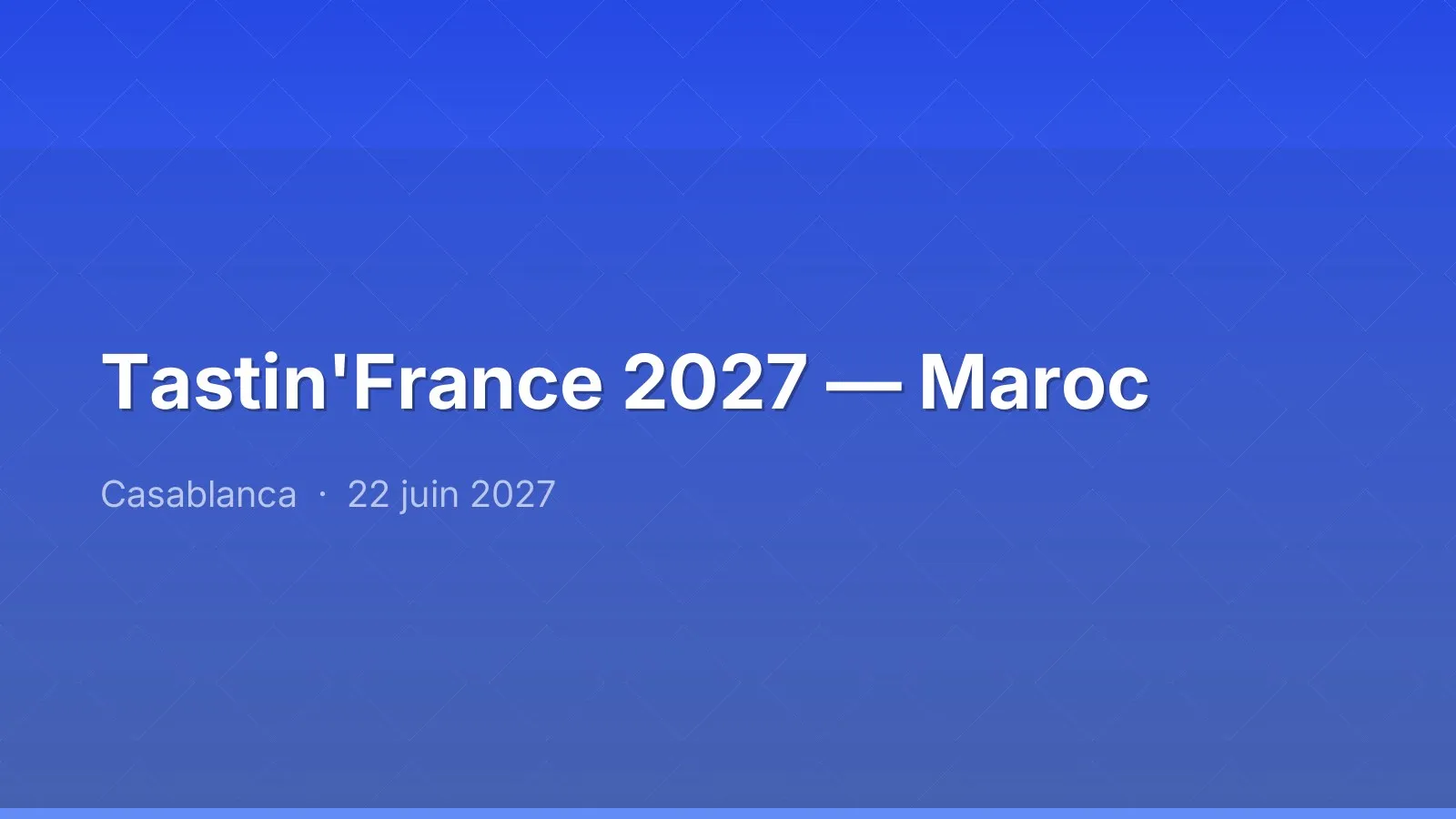 Tastin'France 2027 — Maroc