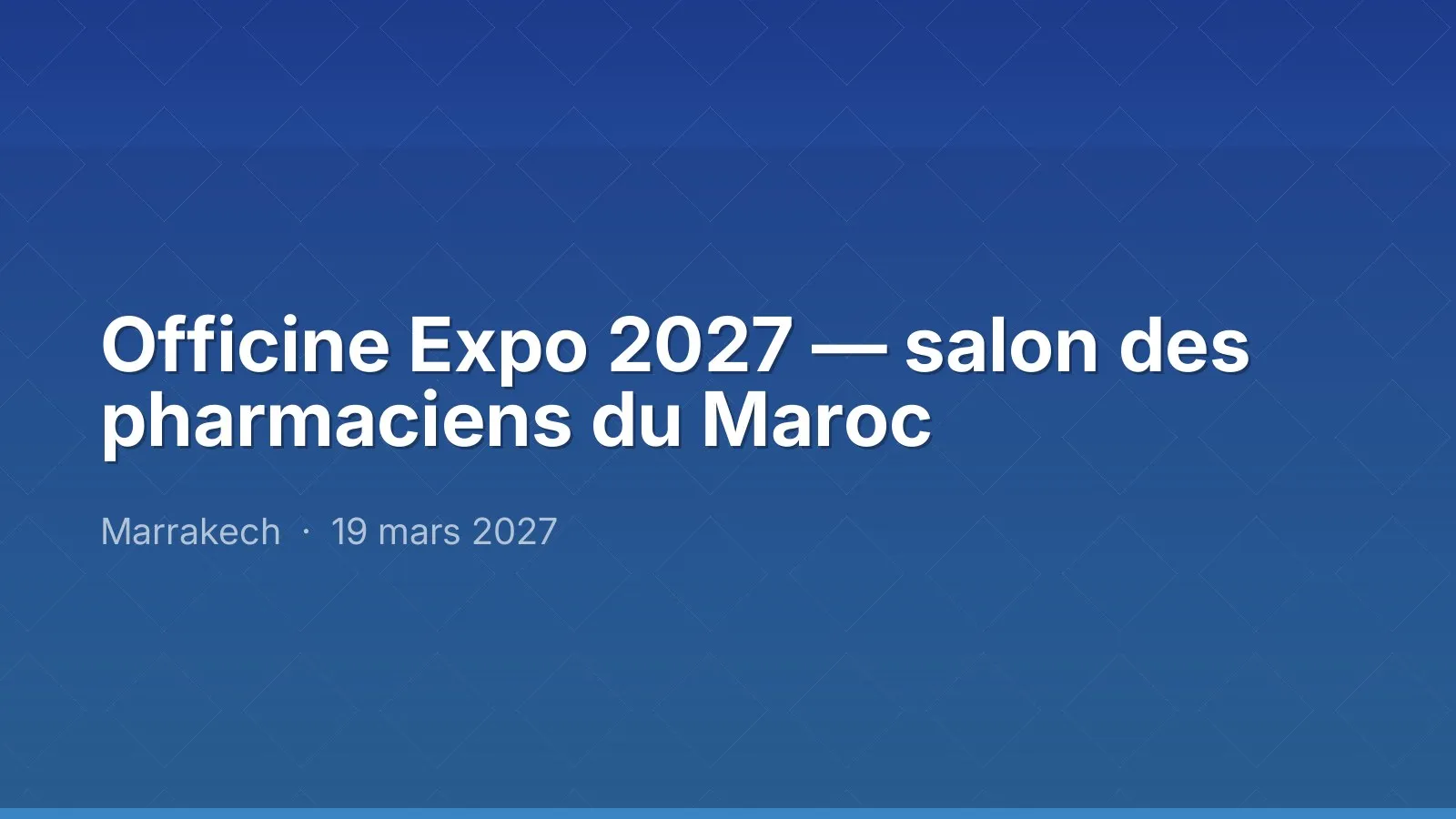 Officine Expo 2027 — salon des pharmaciens du Maroc — Marrakech