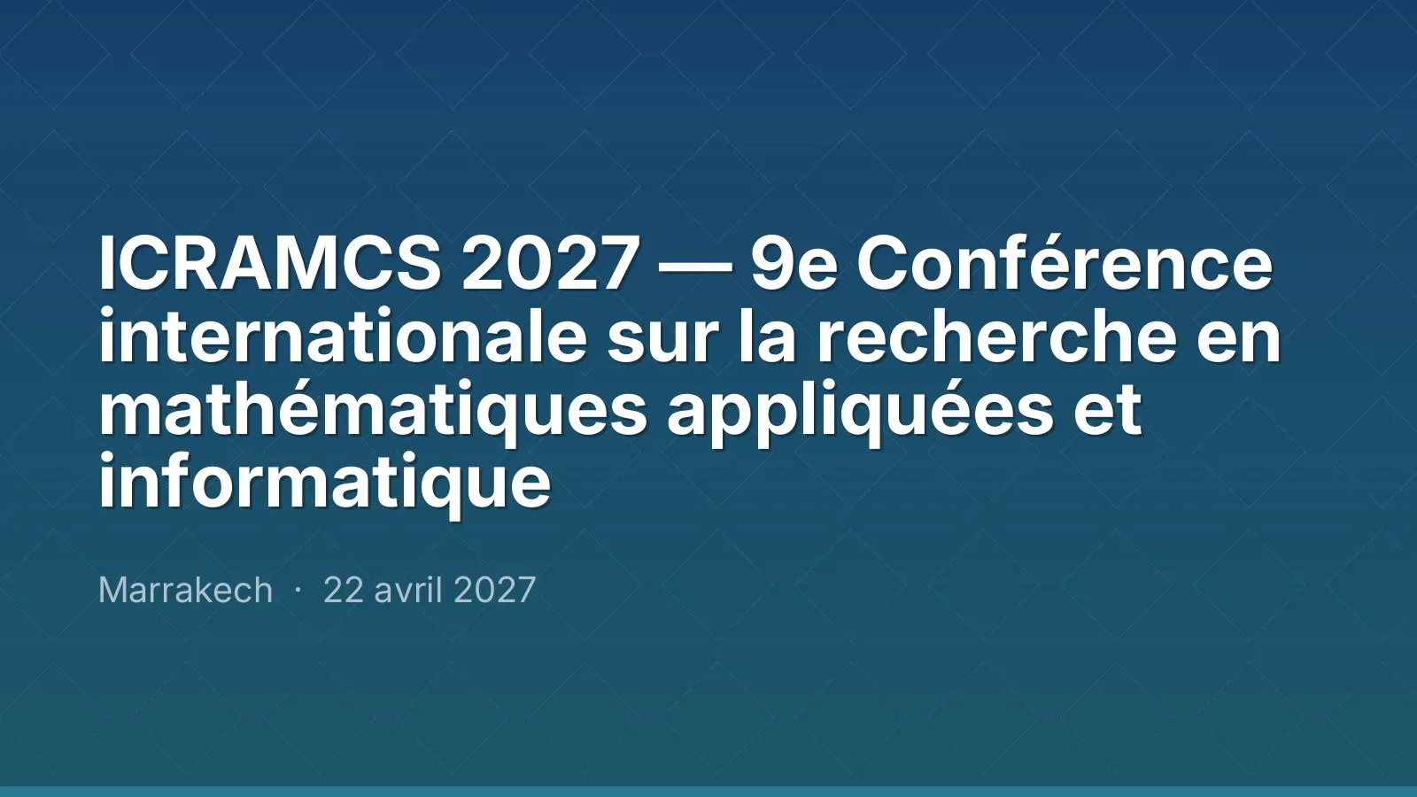 ICRAMCS 2027 — 9e Conférence internationale sur la recherche en mathématiques appliquées et informatique