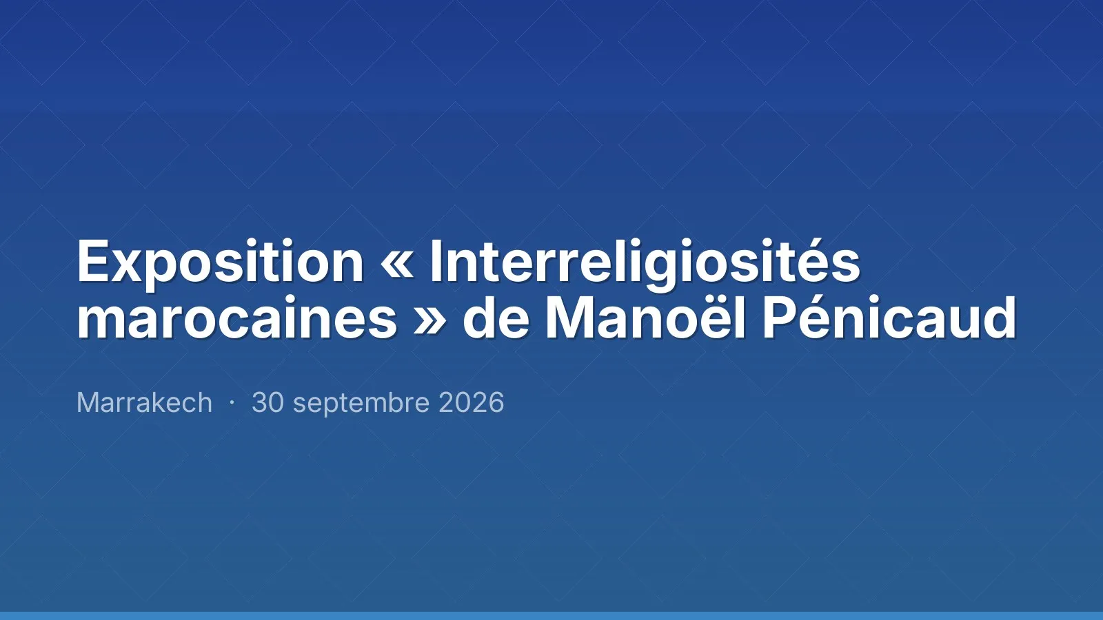 Exposition « Interreligiosités marocaines » de Manoël Pénicaud