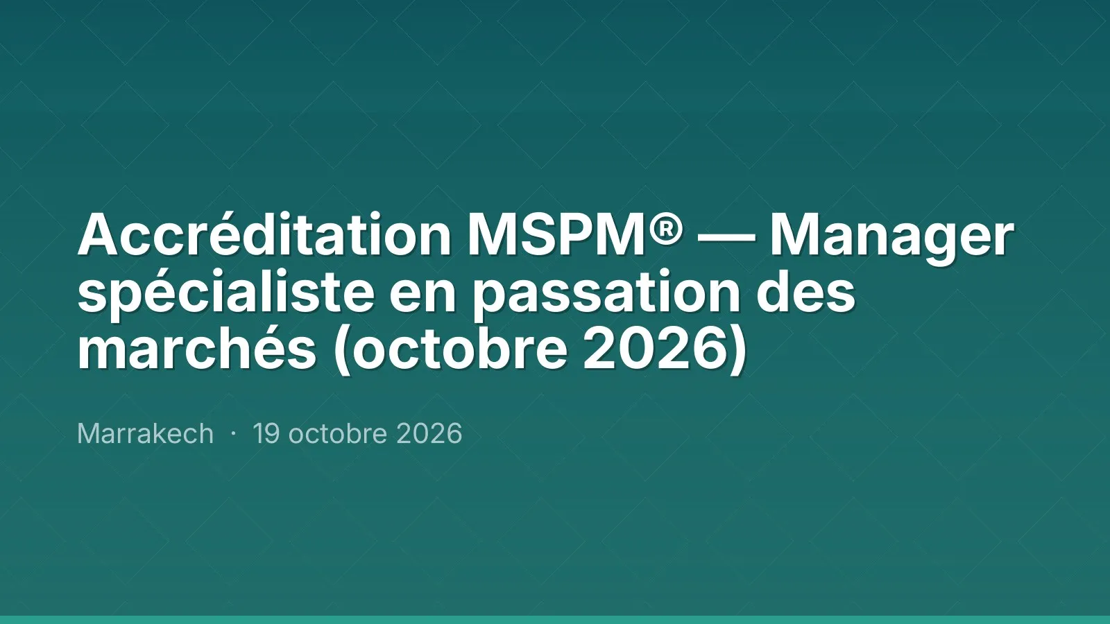 Accréditation MSPM® — Manager spécialiste en passation des marchés (octobre 2026)
