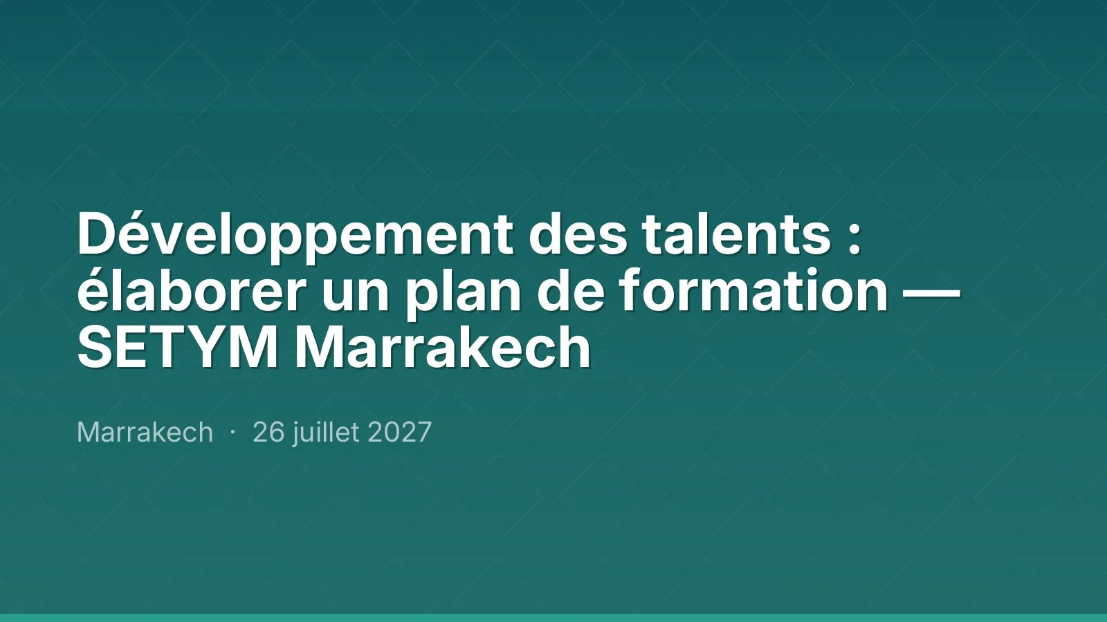 Développement des talents : élaborer un plan de formation — SETYM Marrakech