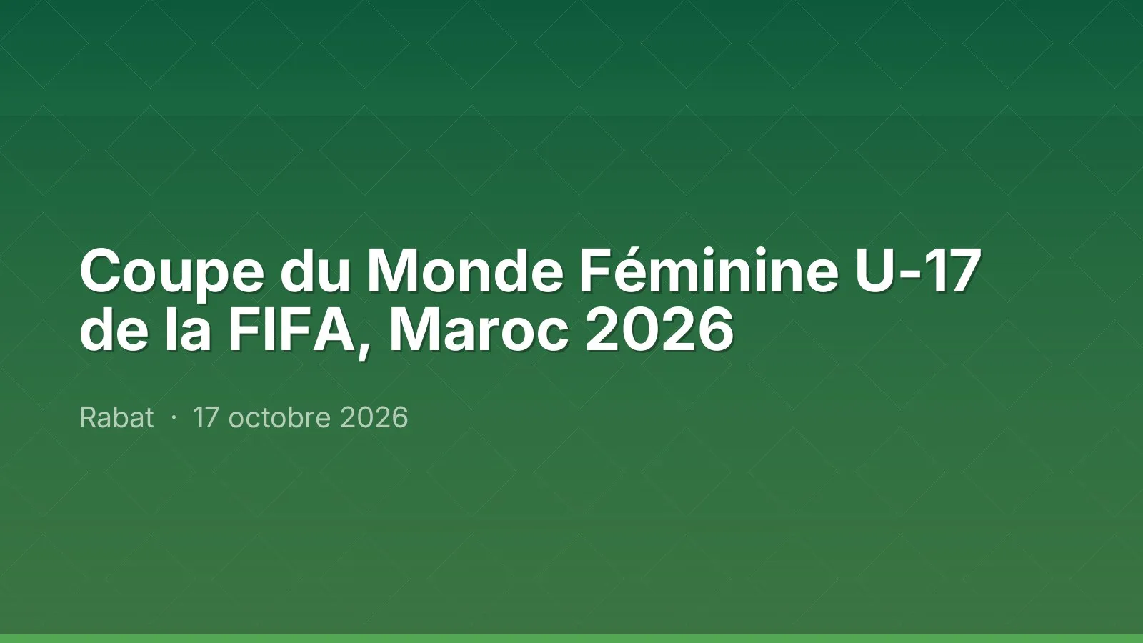 Coupe du Monde Féminine U-17 de la FIFA, Maroc 2026