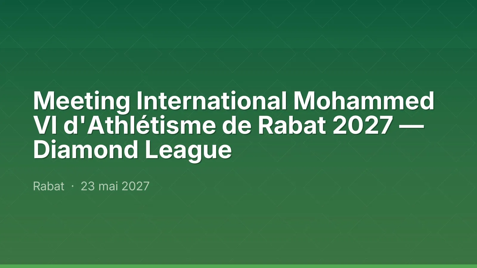 Meeting International Mohammed VI d'Athlétisme de Rabat 2027 — Diamond League
