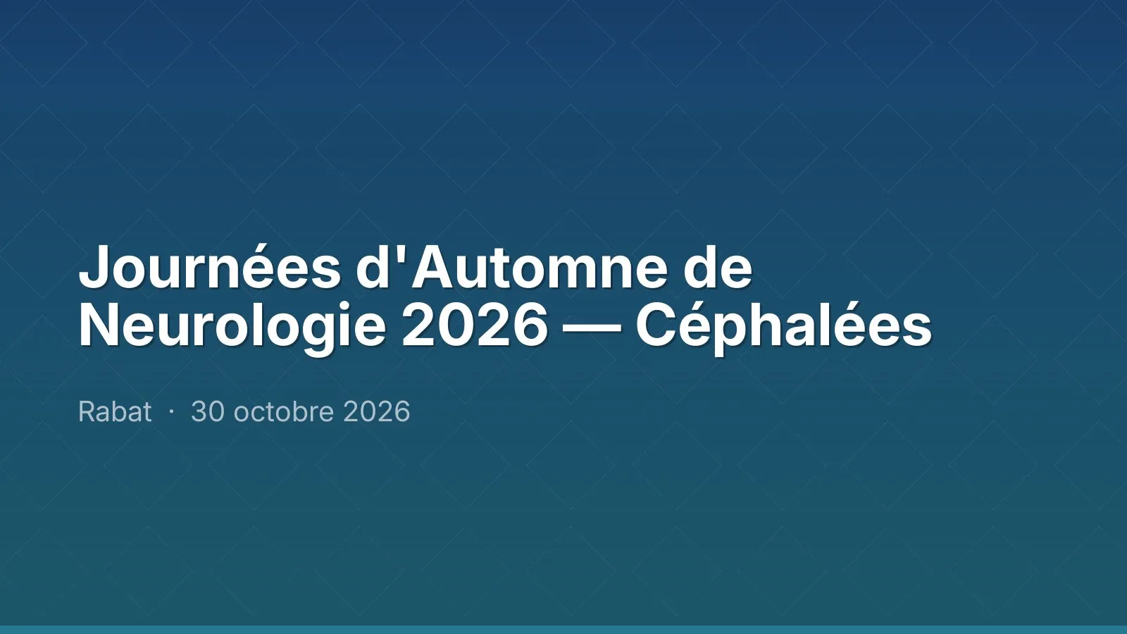 Journées d'Automne de Neurologie 2026 — Céphalées