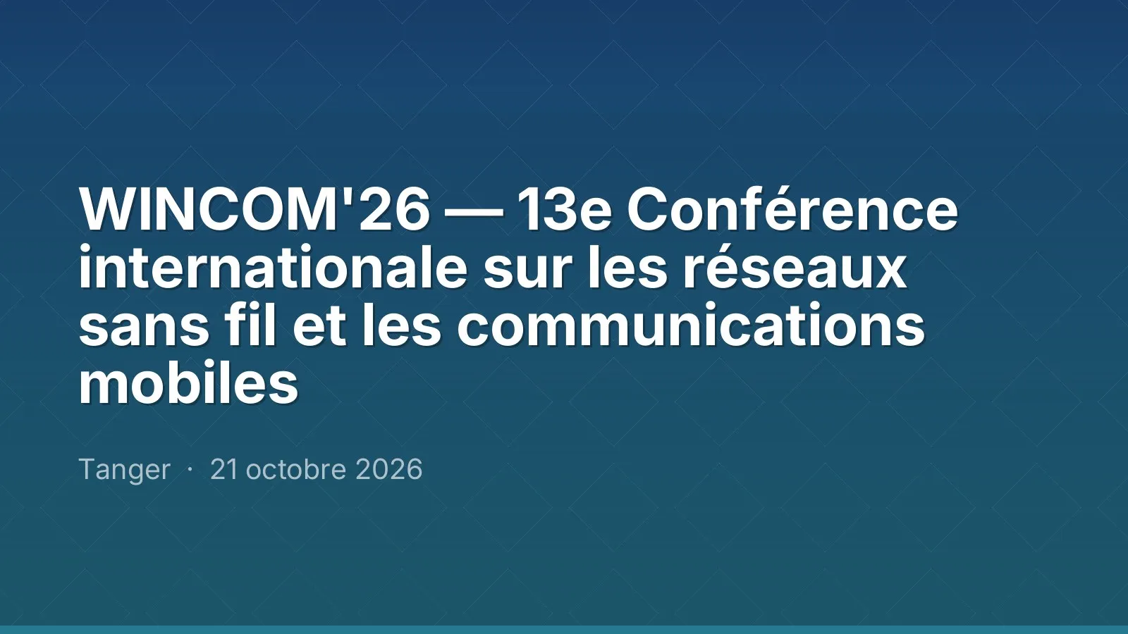 WINCOM'26 — 13e Conférence internationale sur les réseaux sans fil et les communications mobiles