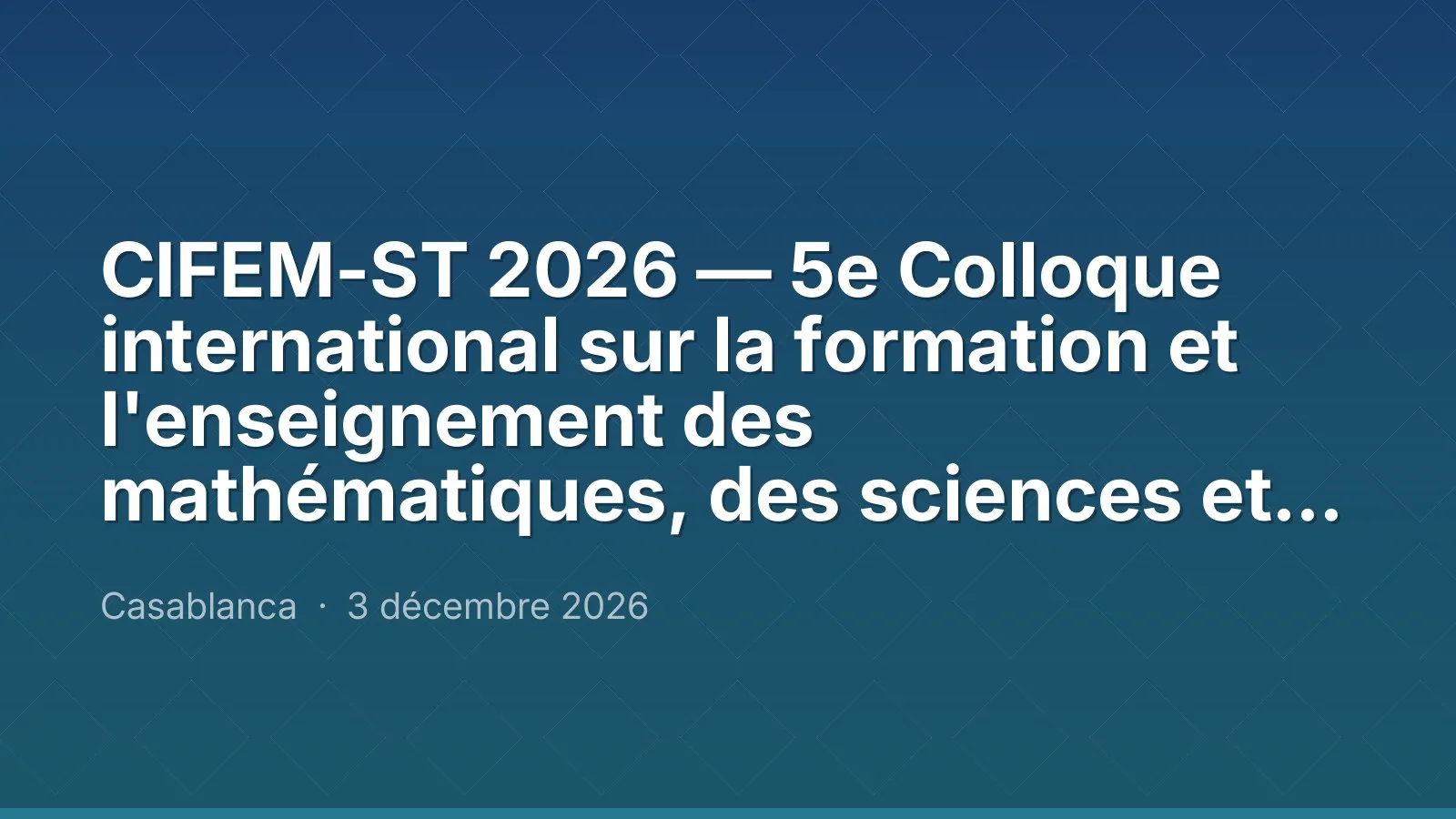 CIFEM-ST 2026 — 5e Colloque international sur la formation et l'enseignement des mathématiques, des sciences et des techniques