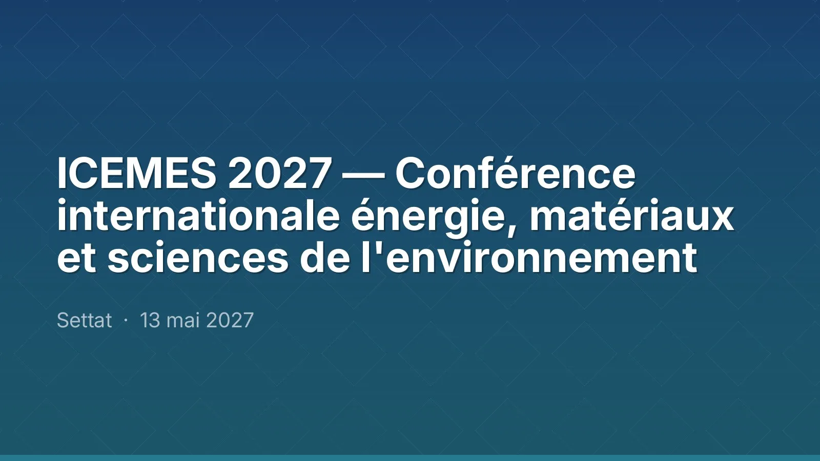 ICEMES 2027 — Conférence internationale énergie, matériaux et sciences de l'environnement