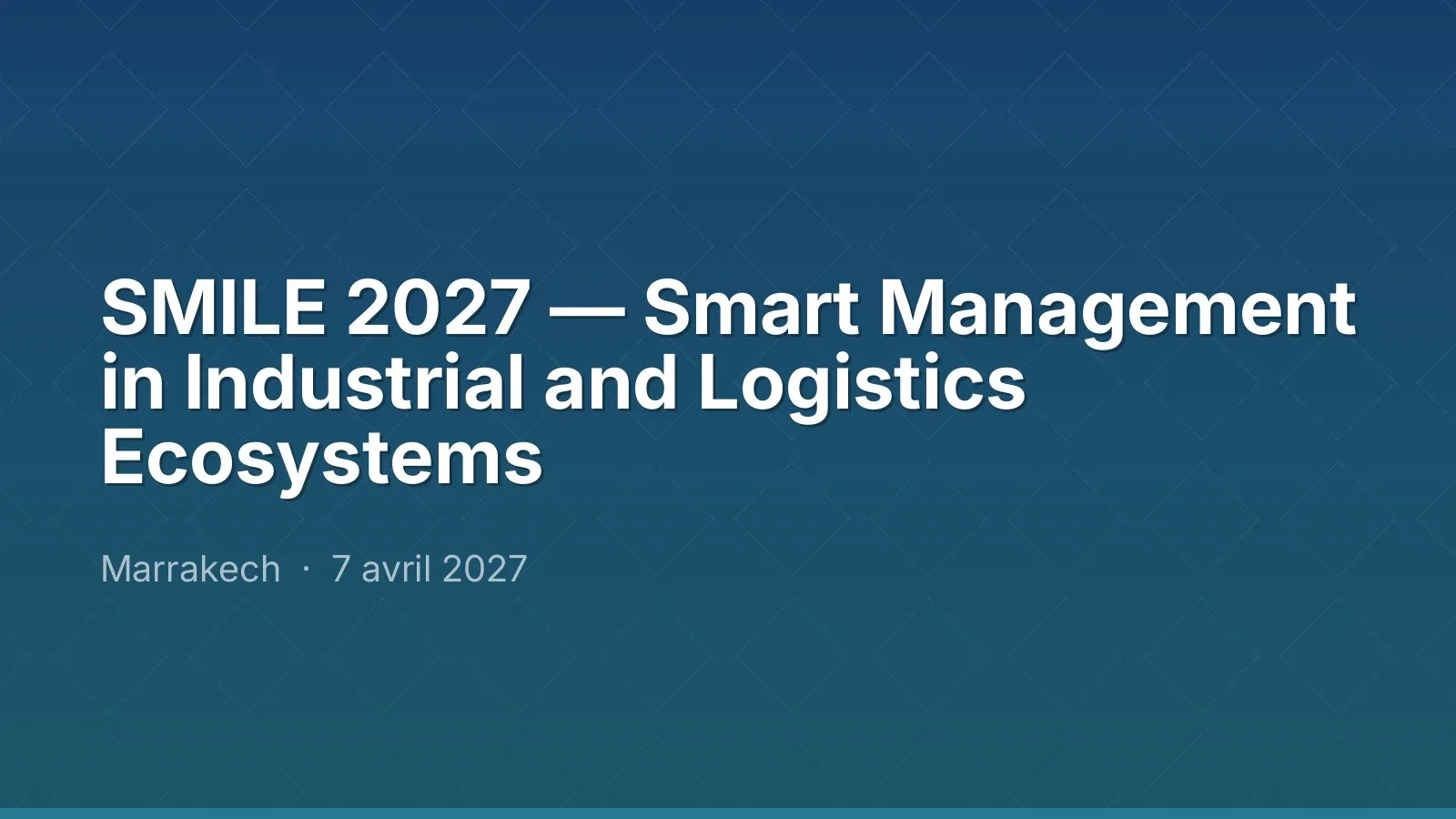 SMILE 2027 — Smart Management in Industrial and Logistics Ecosystems