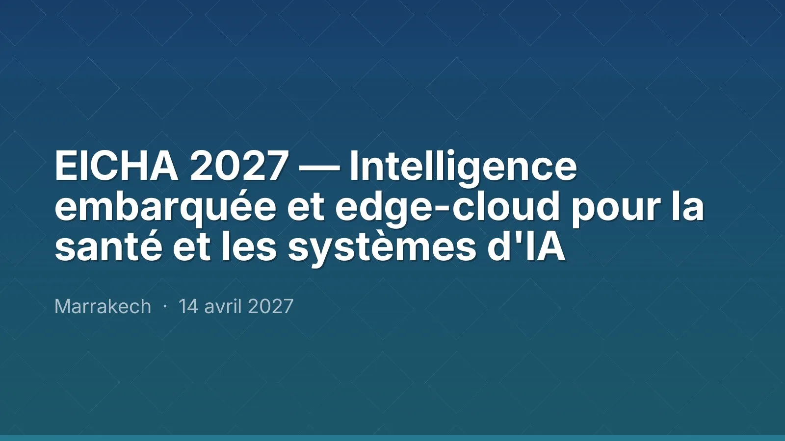 EICHA 2027 — Intelligence embarquée et edge-cloud pour la santé et les systèmes d'IA