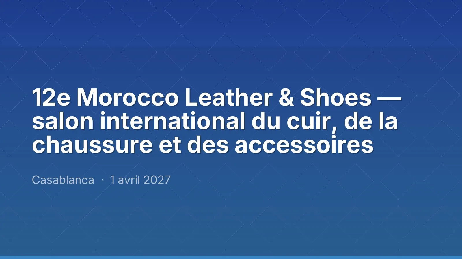 12e Morocco Leather & Shoes — salon international du cuir, de la chaussure et des accessoires