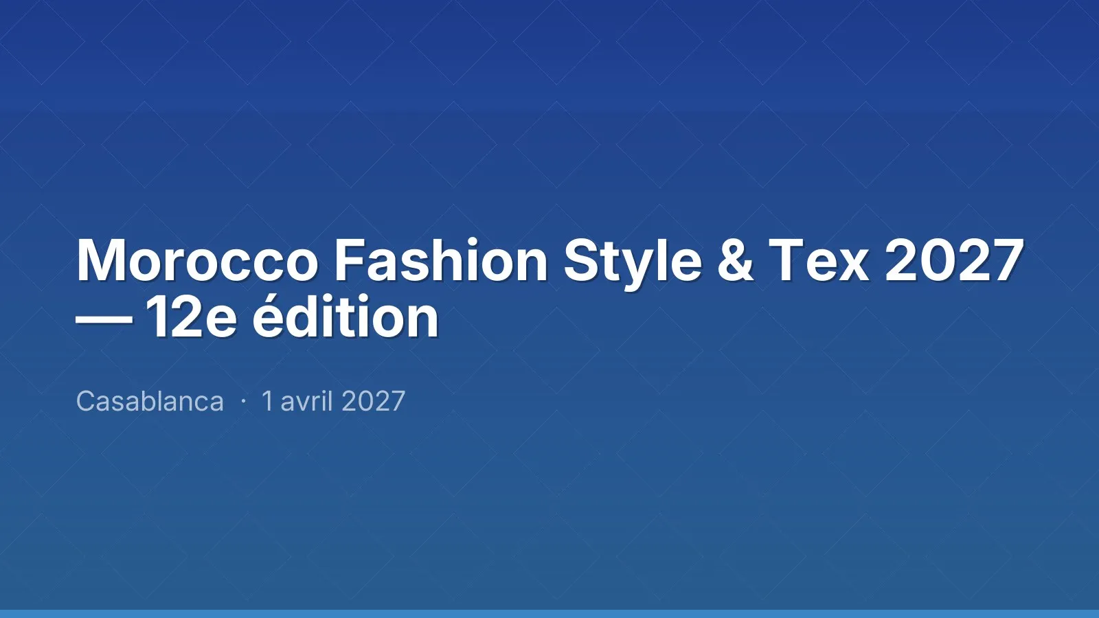 Morocco Fashion Style & Tex 2027 — 12e édition