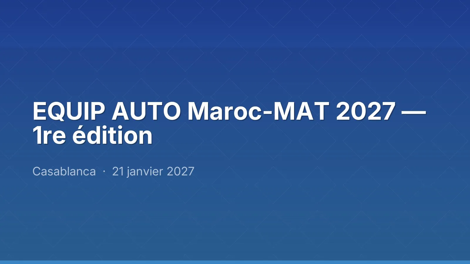 EQUIP AUTO Maroc-MAT 2027 — 1re édition