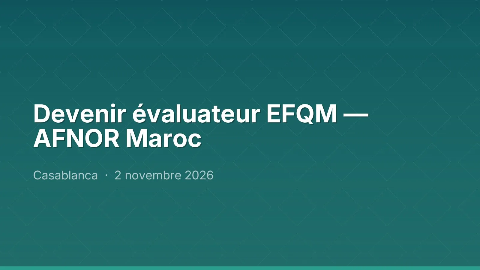 Devenir évaluateur EFQM — AFNOR Maroc
