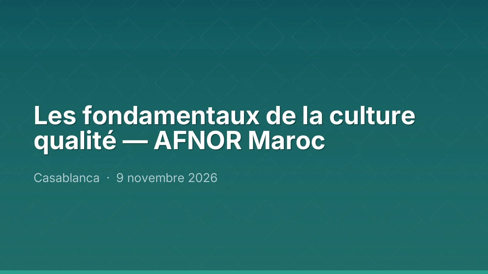 Les fondamentaux de la culture qualité — AFNOR Maroc — Casablanca