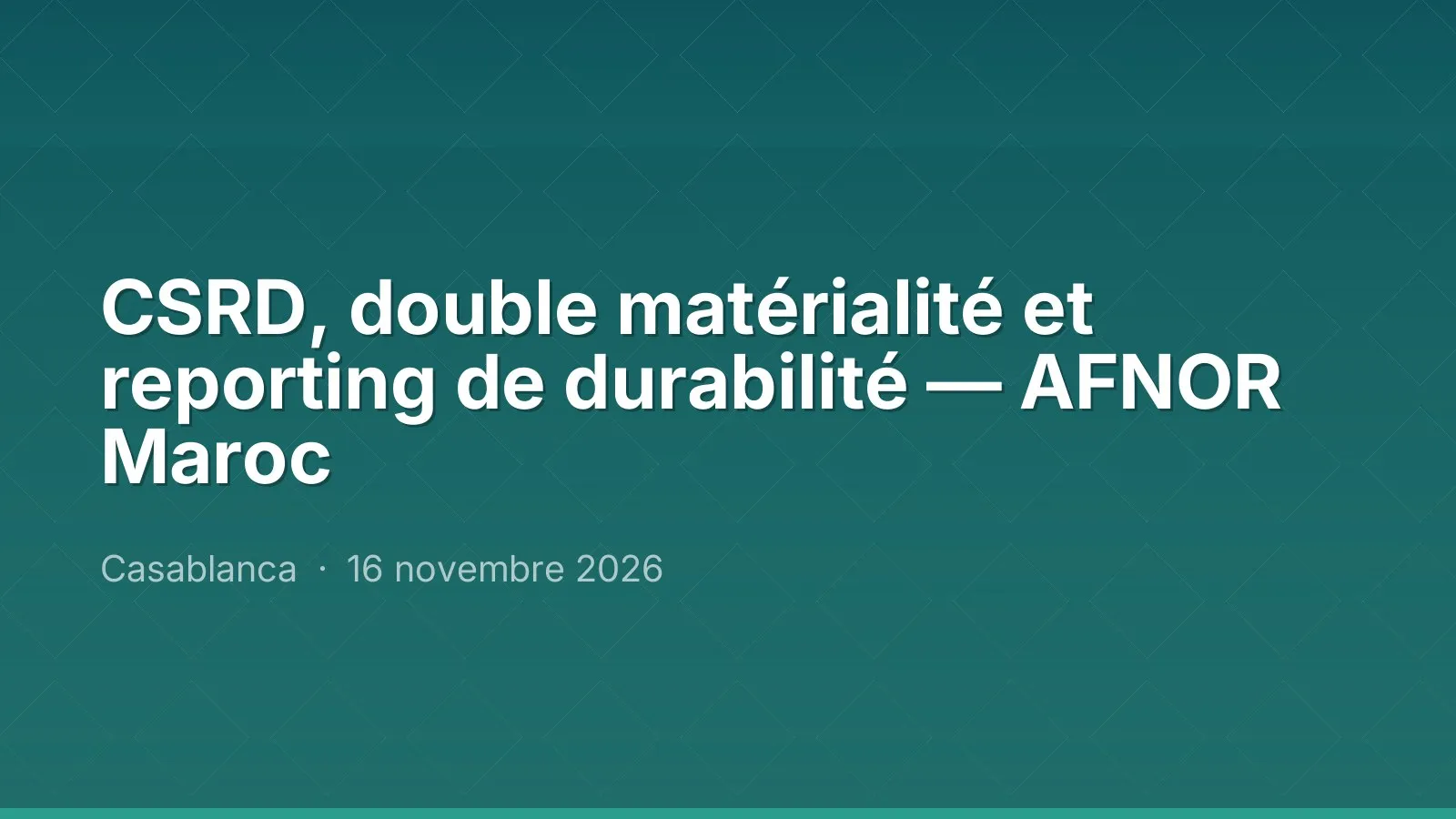 CSRD, double matérialité et reporting de durabilité — AFNOR Maroc