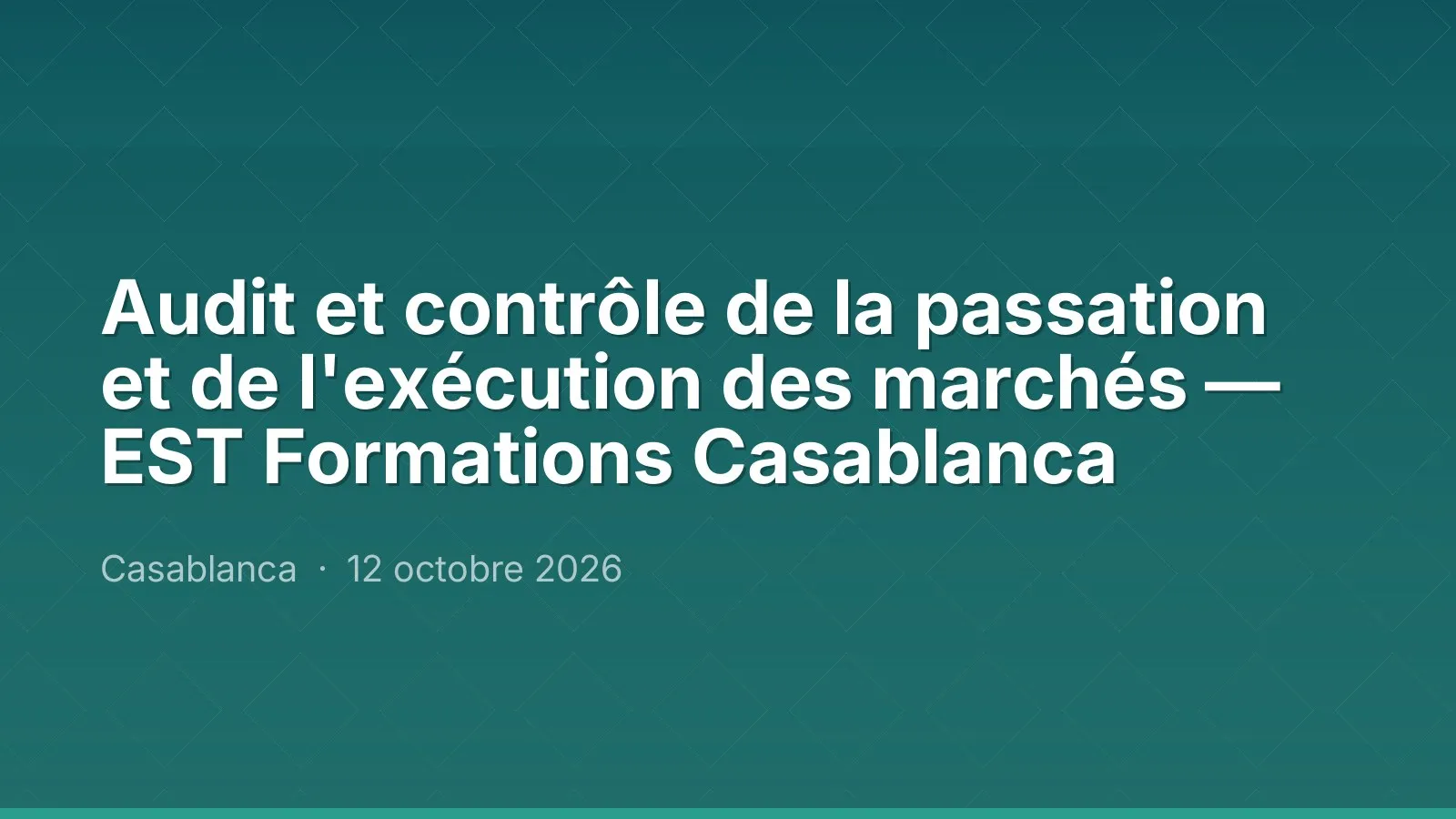 Audit et contrôle de la passation et de l'exécution des marchés — EST Formations Casablanca