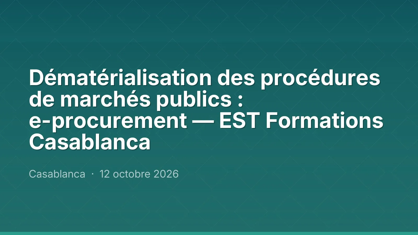 Dématérialisation des procédures de marchés publics : e-procurement — EST Formations Casablanca