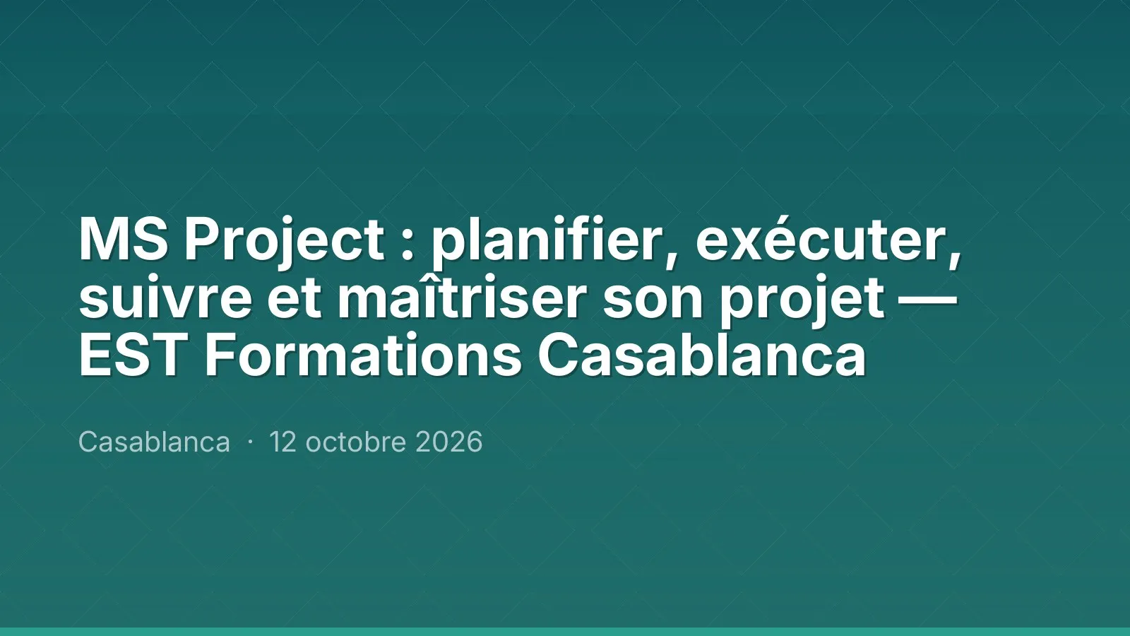 MS Project : planifier, exécuter, suivre et maîtriser son projet — EST Formations Casablanca