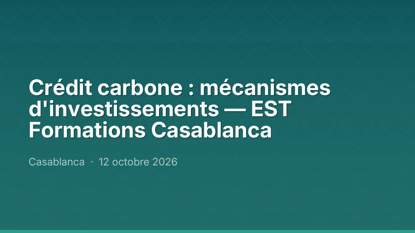 Crédit carbone : mécanismes d'investissements — EST Formations Casablanca